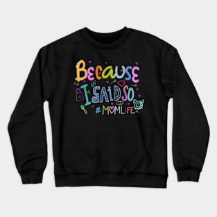 Because I Said So #momlife Funny Mothers Day Handwritten Crewneck Sweatshirt